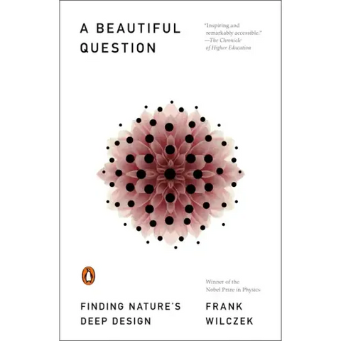 A Beautiful Question: Finding Nature's Deep Design
