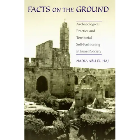 Facts on the Ground: Archaeological Practice and Territorial Self-Fashioning in Israeli Society