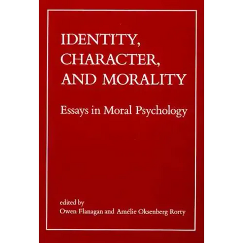 Identity, Character, and Morality: Essays in Moral Psychology