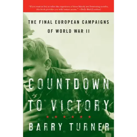 Countdown to Victory: The Final European Campaigns of World War II