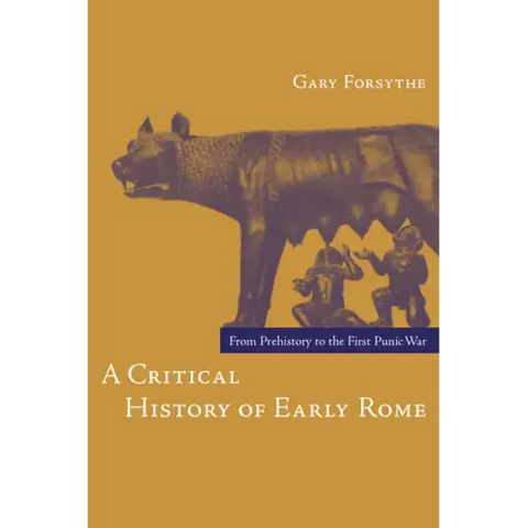 A Critical History of Early Rome: From Prehistory to the First Punic War
