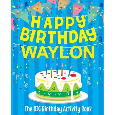 Happy Birthday Waylon - The Big Birthday Activity Book: (Personalized Children's Activity Book)