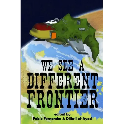 We See a Different Frontier: A postcolonial speculative fiction anthology