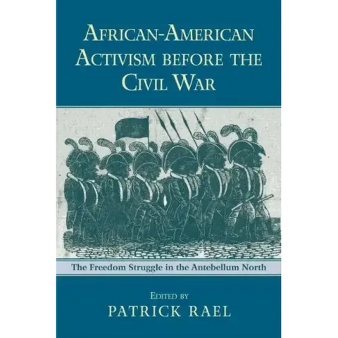 African-American Activism before the Civil War: The Freedom Struggle in the Antebellum North