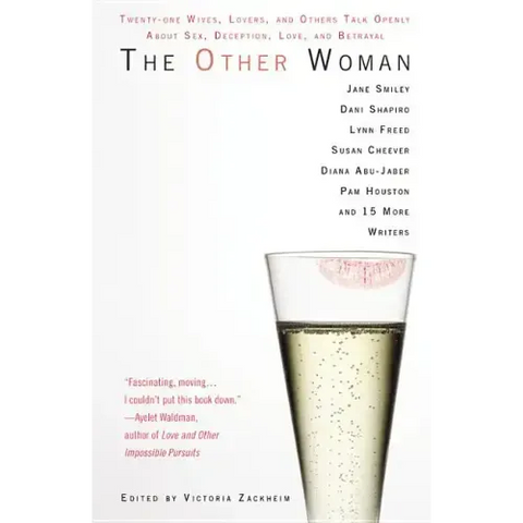 The Other Woman: Twenty-One Wives, Lovers, and Others Talk Openly about Sex, Deception, Love, and Betrayal