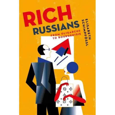 Rich Russians: From Oligarchs to Bourgeoisie