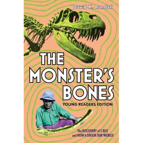 The Monster's Bones (Young Readers Edition): The Discovery of T. Rex and How It Shook Our World