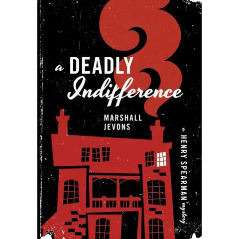 A Deadly Indifference: A Henry Spearman Mystery