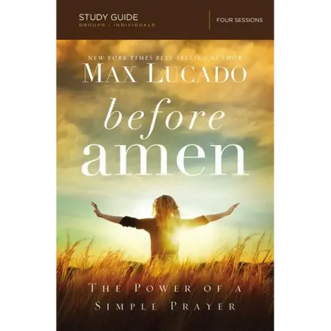 Before Amen Bible Study Guide: The Power of a Simple Prayer