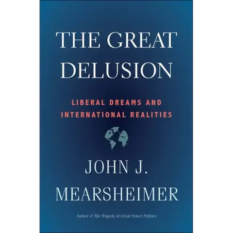 The Great Delusion: Liberal Dreams and International Realities