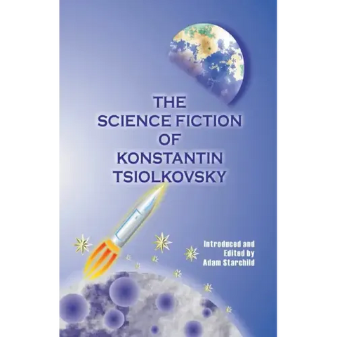 The Science Fiction of Konstantin Tsiolkovsky