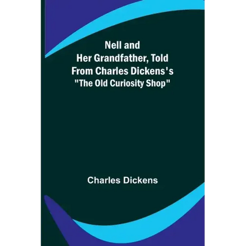Nell and Her Grandfather, Told from Charles Dickens's 