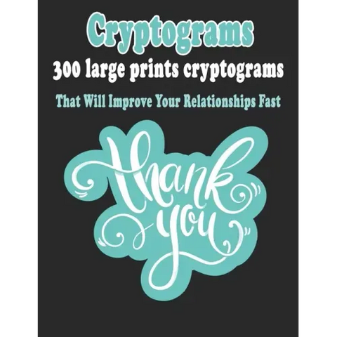 Cryptograms: 300 Large Prints Cryptograms Puzzle Books That Will Improve Your Relationships Fast