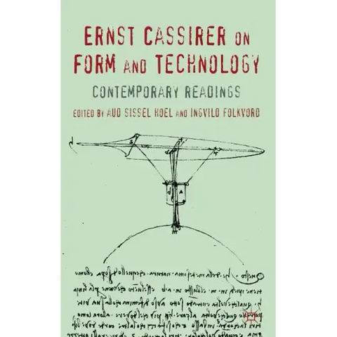 Ernst Cassirer on Form and Technology: Contemporary Readings