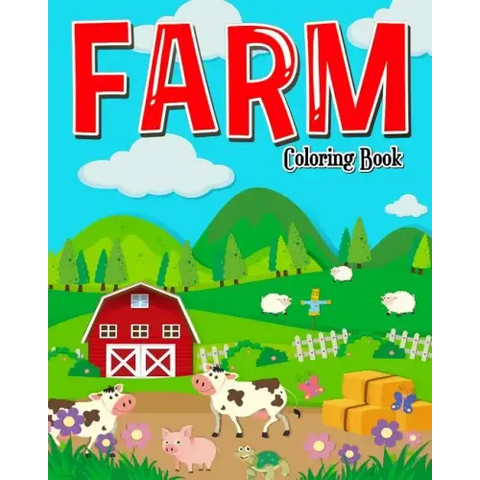 Farm Coloring Book: Farm Coloring Books for Kids: Plus Children Activities Books for Kids Ages 2-4, 4-8, Boys, Girls, Fun Early Learning!