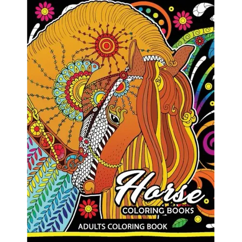 Adults Coloring Book: Horse Coloring Book Fun and Relaxing Designs of Horse and Pony for Women, Men, Adults, Teen and Girls