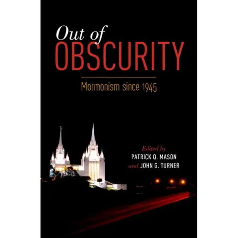 Out of Obscurity: Mormonism Since 1945