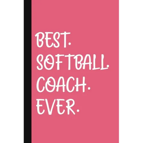Best. Softball. Coach. Ever.: A Thank You Gift For Softball Coach Volunteer Softball Coach Gifts Softball Coach Appreciation Pink