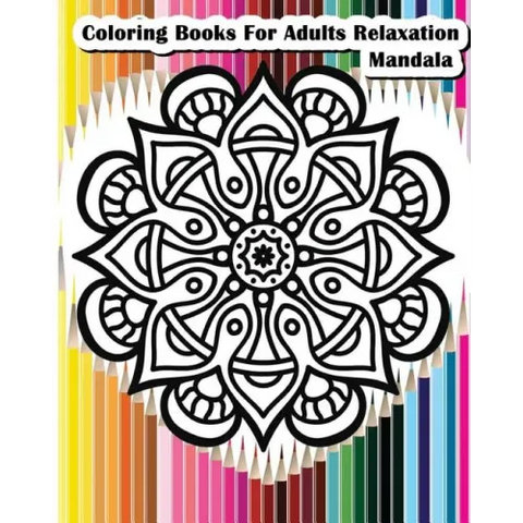 Coloring Books For Adults Relaxation Mandala: Mandala Designs for Your Creativity (Relaxation & Meditation 100 Pages)