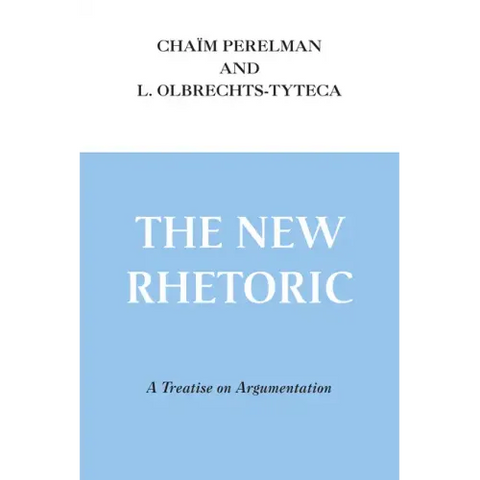 The New Rhetoric: A Treatise on Argumentation