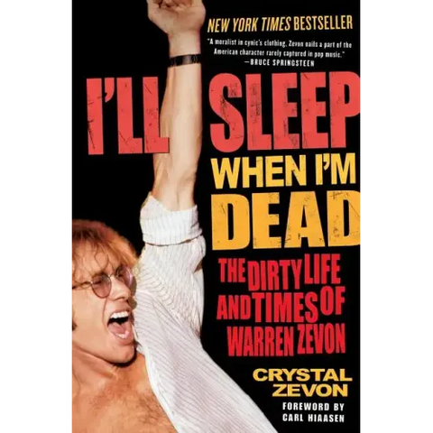 I'll Sleep When I'm Dead: The Dirty Life and Times of Warren Zevon
