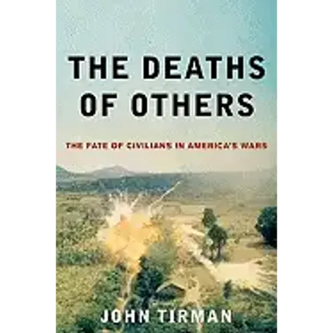 Deaths of Others: The Fate of Civilians in America's Wars