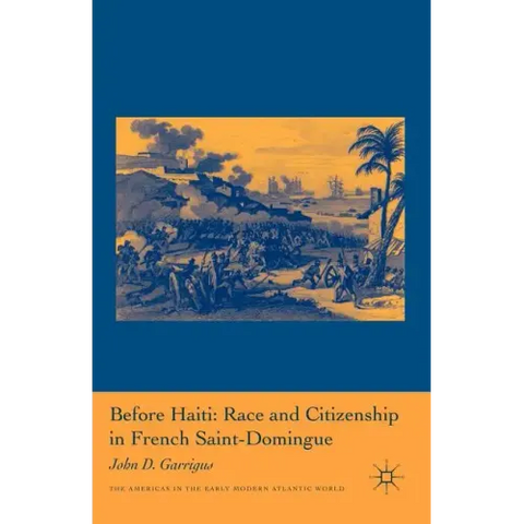 Before Haiti: Race and Citizenship in French Saint-Domingue