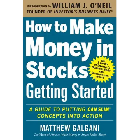 How to Make Money in Stocks Getting Started: A Guide to Putting Can Slim Concepts Into Action