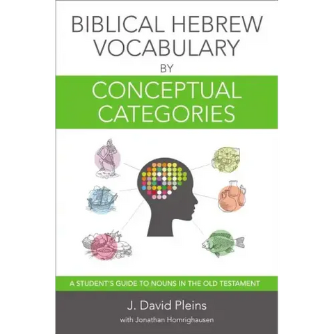 Biblical Hebrew Vocabulary by Conceptual Categories: A Student's Guide to Nouns in the Old Testament
