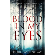 Blood In My Eyes: A Jaw-Dropping Scottish Crime Thriller (DS Hutton Crime Series Book 8) - Paperback