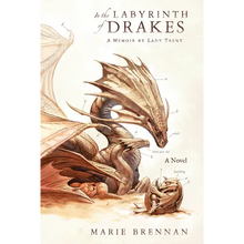In the Labyrinth of Drakes: A Memoir by Lady Trent - Paperback