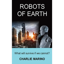 Robots of Earth: What Will Survive If We Cannot?