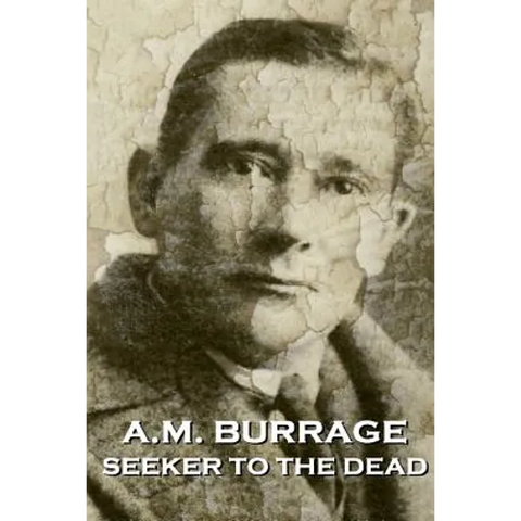 A.M. Burrage - Seeker To The Dead