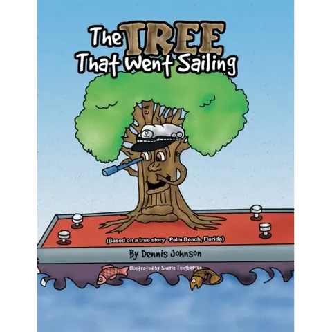 The Tree That Went Sailing: (Based on a True Story - Palm Beach, Florida)