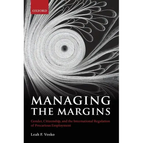 Managing the Margins: Gender, Citizenship, and the International Regulation of Precarious Employment