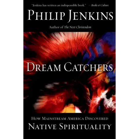 Dream Catchers: How Mainstream America Discovered Native Spirituality