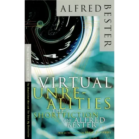 Virtual Unrealities: The Short Fiction of Alfred Bester