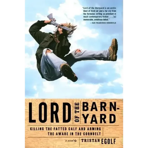 Lord of the Barnyard: Killing the Fatted Calf and Arming the Aware in the Cornbelt