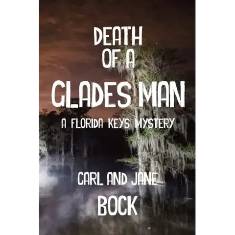 Death Of A Glades Man-A Florida Keys Mystery