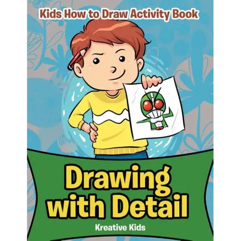 Drawing with Detail: Kids How to Draw Activity Book