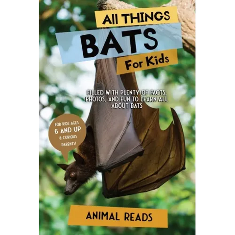 All Things Bats For Kids: Filled With Plenty of Facts, Photos, and Fun to Learn all About Bats