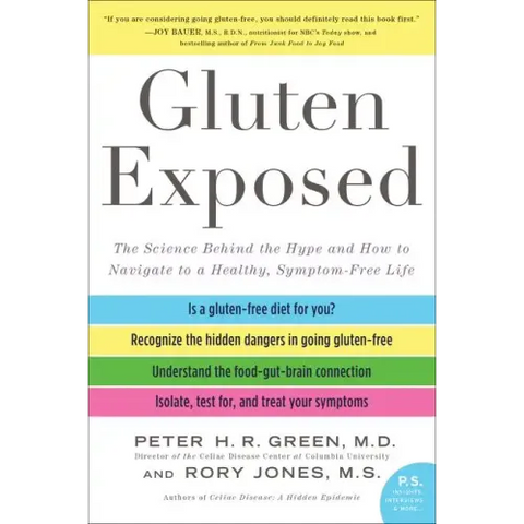 Gluten Exposed: The Science Behind the Hype and How to Navigate to a Healthy, Symptom-Free Life