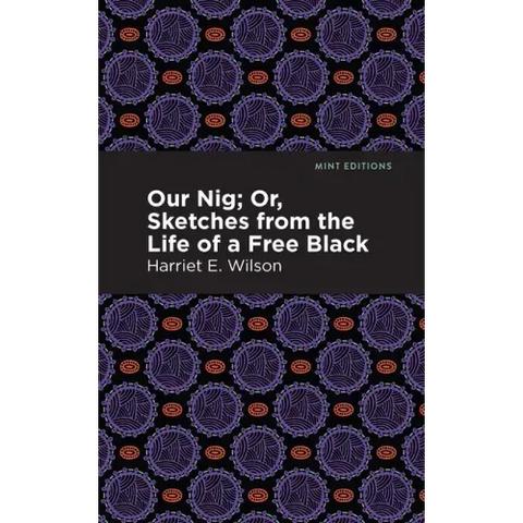 Our Nig; Or, Sketches from the Life of a Free Black