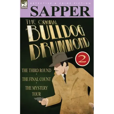 The Original Bulldog Drummond: 2-The Third Round, the Final Count & the Mystery Tour