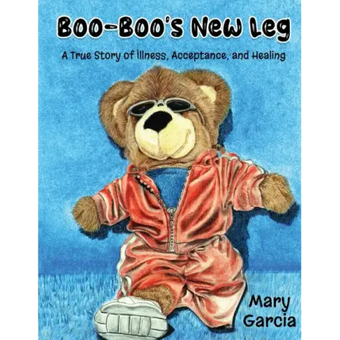 Boo-Boo's New Leg: A True Story of Illness, Acceptance and Healing