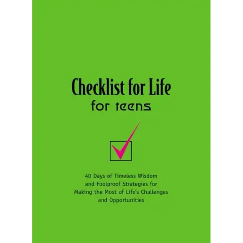 Checklist for Life for Teens: 40 Days of Timeless Wisdom & Foolproof Strategies for Making the Most of Life's Challenges and Opportunities