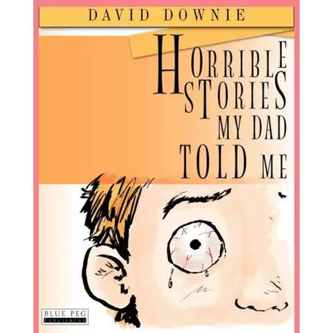 Horrible Stories My Dad Told Me