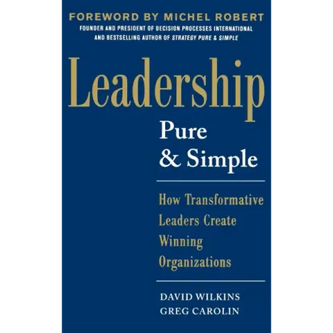 Leadership Pure and Simple: How Transformative Leaders Create Winning Organizations