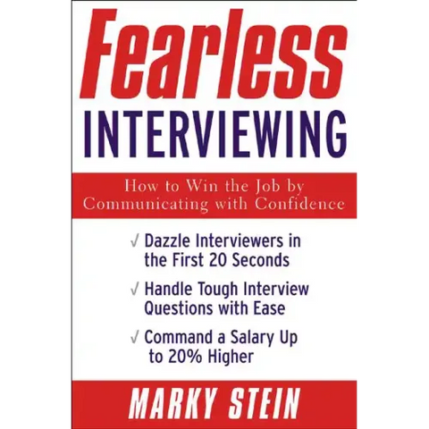 Fearless Interviewing: How to Win the Job by Communicating with Confidence
