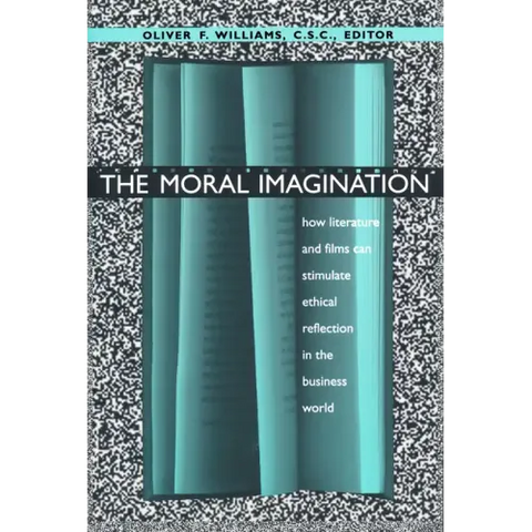 The Moral Imagination: How Literature and Films Can Stimulate Ethical Reflection in the Business World